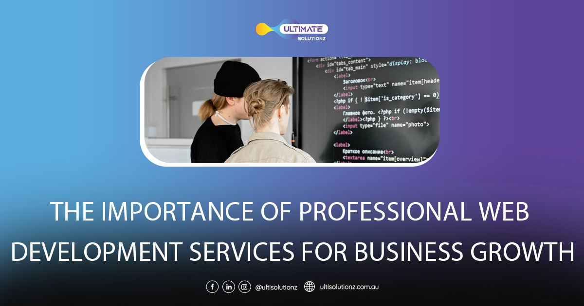 The Importance of Professional Web Development Services for Business Growth