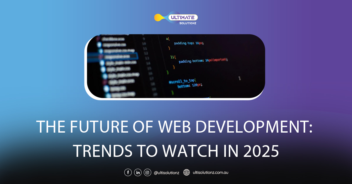 The Future of Web Development: Trends to Watch in 2025