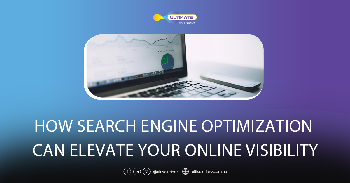 How Search Engine Optimization Can Elevate Your Online Visibility