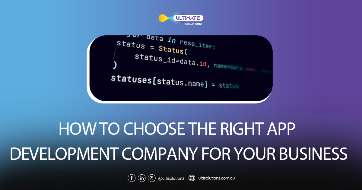 How to Choose the Right App Development Company for Your Business