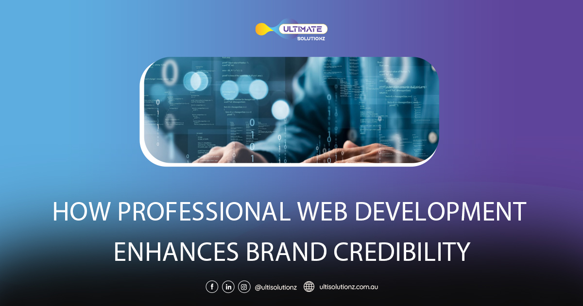 How Professional Web Development Enhances Brand Credibility