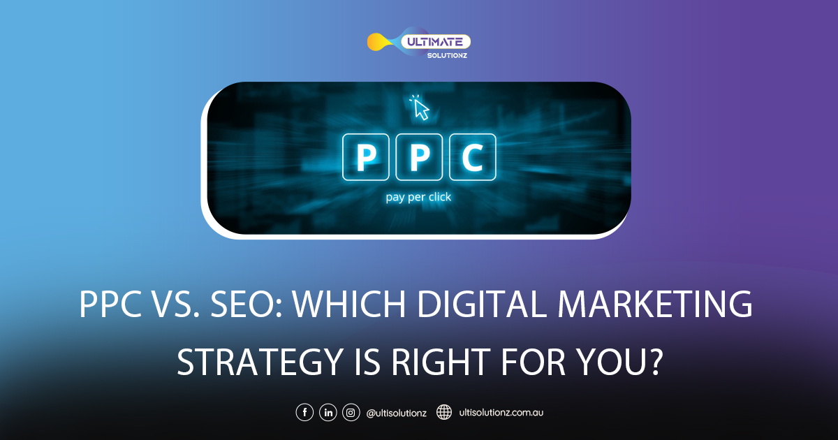 PPC vs. SEO: Which Digital Marketing Strategy is Right for You?